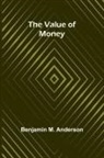 Benjamin M. Anderson - The Value of Money