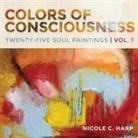 Nicole C Harp - Colors of Consciousness, Twenty-Five Soul Paintings, Volume 1