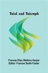 Frances Ellen Watkins Harper, Frances Smith Foster - Trial and Triumph
