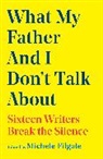 Michele Filgate - What My Father and I Don't Talk About: Volume 2