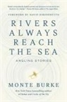 Monte Burke - Rivers Always Reach the Sea
