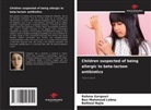Rahma Gargouri, Ben Mahmoud Lobna, Bahloul Najla - Children suspected of being allergic to beta-lactam antibiotics