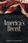 John A. Gaetano - America's Deceit