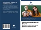Alef Nunes da Silva, Már da Silva Dias, Márcia Adelino da Silva Dias, Auta Paulina da Silva Oliveira - Interdisziplinärer Ansatz für den Biologieunterricht: eine Unterrichtserfahrung