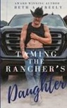 Beth A. Freely - Taming The Rancher's Daughter