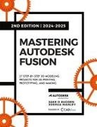 Joshua Manley, Jake O Sugden - Mastering Autodesk Fusion 360 Edt.2 (2024-2025)