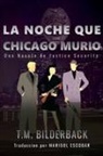 T. M. Bilderback - La Noche Que Chicago Murió - Una Novela de Justice Security