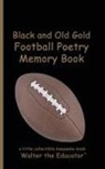 Walter the Educator - Black and Old Gold Football Poetry Memory Book