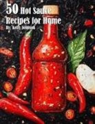 Kelly Johnson - 50 Hot Sauce Recipes for Home