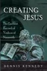 Dennis Kennedy - Creating Jesus