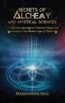 Harminder Gill - Secrets of Alchemy and Mystical Sciences