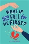 G F Miller, G F Miller - What If You Fall for Me First?