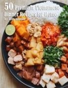 Kelly Johnson - 50 Premium Vietnamese Dinner Recipes for Home