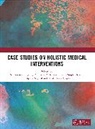 Sai Kiran Karras Oruganti, Shashi Kant Gupta, Dimitrios Karras, Kalpana Nagpal, Sai Kiran Oruganti, Srinesh Singh Thakur - Case Studies on Holistic Medical Interventions