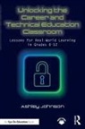 Ashley Johnson - Unlocking the Career and Technical Education Classroom
