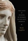 Brenda Longfellow - Lives and Deaths of Women in Ancient Pompeii
