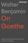Walter Benjamin, Susan Bernstein, Peter Fenves, Kevin McLaughlin - On Goethe