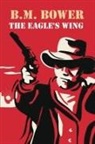 B. M. Bower - The Eagle's Wing