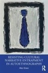 Alec Grant - Resisting Cultural Narrative Entrapment in Autoethnography