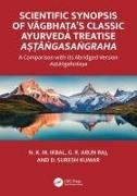 N. K. M. Ikbal, N. K. M. Raj Ikbal, N.K.M. Ikbal, N.k.m. Raj Ikbal, D. Suresh Kumar,  Kumar D. Suresh... - Scientific Synopsis of Vagbhatas Classic Ayurveda Treatise - A Comparison With Its Abridged Version Astangahrdaya