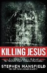 Stephen Mansfield - Killing Jesus