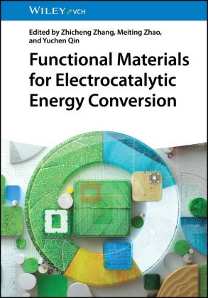 Yuchen Qin, Zhicheng Zhang, Meiting Zhao - Functional Materials for Electrocatalytic Energy Conversion