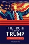 Jonathan Pike - THE TRUTH ABOUT TRUMP