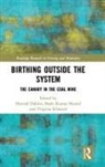 Hannah Dahlen, Bashi Kumar-Hazard, Virg Schmied, Hannah Dahlen, Bashi Kumar-Hazard, Virginia Schmied - Birthing Outside the System