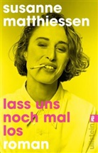 Susanne Matthiessen - Lass uns noch mal los