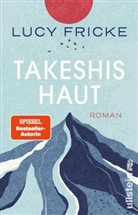 Lucy Fricke - Takeshis Haut