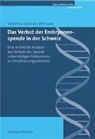 Valentina Christen-Zihlmann - Das Verbot der Embryonenspende in der Schweiz