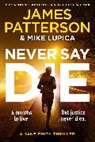 James Patterson - Never Say Die