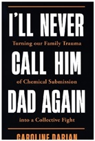 Caroline Darian - I'll Never Call Him Dad Again