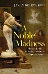 James Delbourgo, Delbourgo James - A Noble Madness