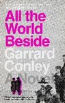 Garrard Conley - All the World Beside