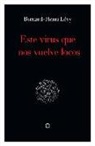 Bernard-Henri Lévy - Este virus que nos vuelve locos