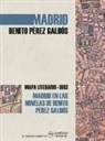Benito Pérez Galdós - Madrid en las novelas de Benito Pérez Galdós : mapa literario 1883