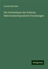 Arnold Nüscheler - Die Gotteshäuser der Schweiz: Historischantiquarische Forschungen
