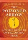 Don Miguel Ruiz - The Poisoned Arrow