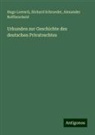 Hugo Loersch, Al Reifferscheid, Alexander Reifferscheid, Richard Schroeder - Urkunden zur Geschichte des deutschen Privatrechtes