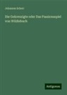 Johannes Scherr - Die Gekreuzigte oder Das Passionsspiel von Wildisbuch