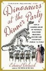 Edward Dolnick, Edward Dolnick - Dinosaurs at the Dinner Party
