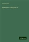 Louis Viardot - Wonders of European Art