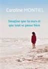 Caroline Montiel - Imagine que tu oses et que tout se passe bien