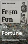 Pete Geissler, Bill O'Rourke - From Fun to Fortune