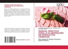 José Roberto Espinoza Prieto, Omar Giner Chávez, Jair Palma Rosas - MANUAL PRÁCTICO PARA LA ELABORACIÓN DE PRODUCTOS CÁRNICOS