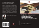 André Araujo Barbosa - La justice réparatrice : une proposition démocratique pour répondre à la criminalité