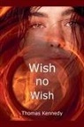 Thomas Kennedy - Wish no Wish
