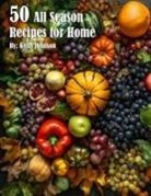 Kelly Johnson - 50 All Season Recipes for Home