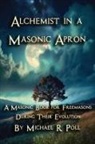 Michael R. Poll - Alchemist in a Masonic Apron